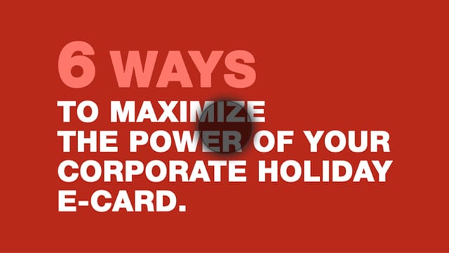 6 ways to maximize the power of your corporate holiday ecard